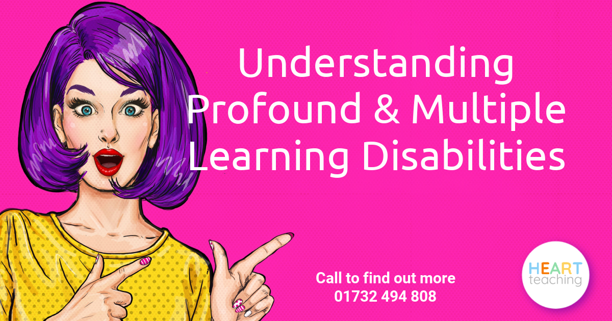 Understanding Profound & Multiple Learning Disabilities | Heart Teaching