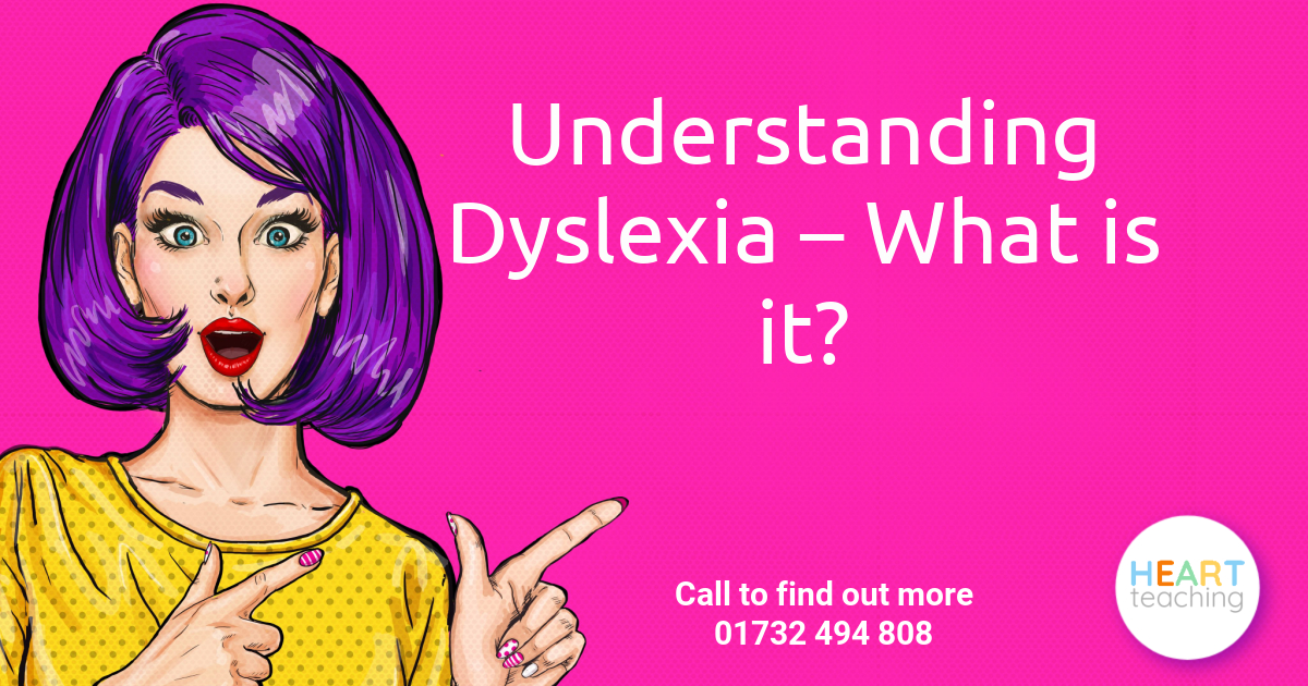 Understanding Dyslexia - What is it? | Heart Teaching